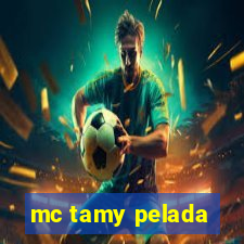 mc tamy pelada